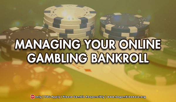 How Should You Manage Your Online Gambling Bankroll?