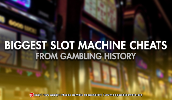 Biggest Slot Machine Cheats From Gambling History