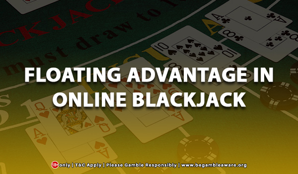 Floating Advantage In Online Blackjack