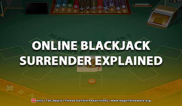 Online Blackjack Surrender Explained