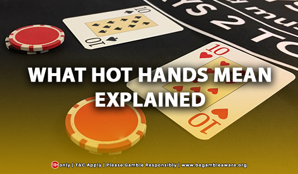 What Hot Hands Mean: Explained