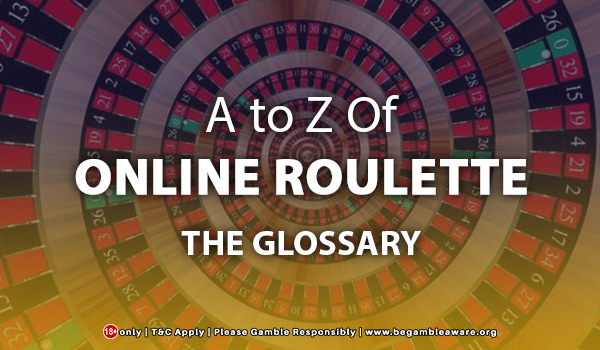 A to Z of Online Roulette: The Glossary