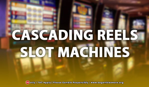 Cascading Reels Slot Machines