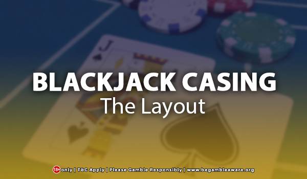 Blackjack Casing The Layout