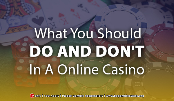 What You Should Do and Don't In An Online Casino?