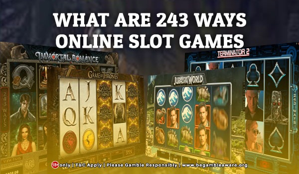 Online Slots Guide - What are 243 Ways Online Slot Games?