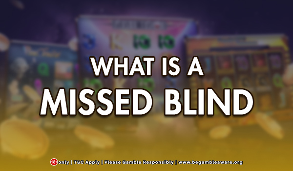 What Is A Missed Blind?