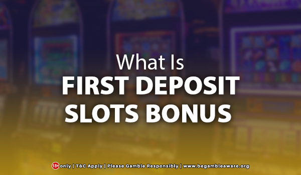What-Is-First-Deposit-Slots-Bonus