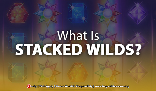 What Is Stacked Wilds?