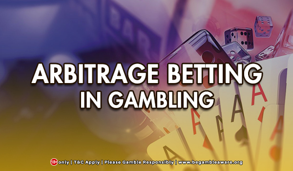  Arbitrage Betting In Gambling Explained