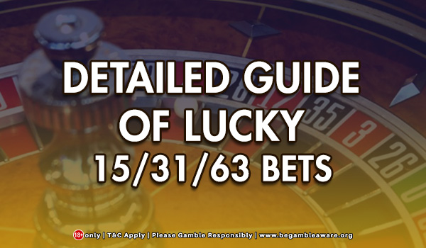 Detailed Guide Of Lucky 15/31/63 Bets