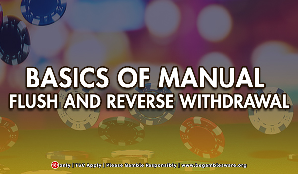  Basics Of Manual Flush and Reverse Withdrawal