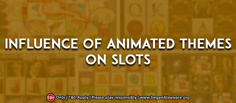 Influence Of Animated Themes On Slots