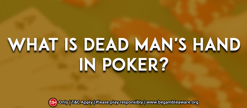 What Is Dead Man's Hand In Poker?
