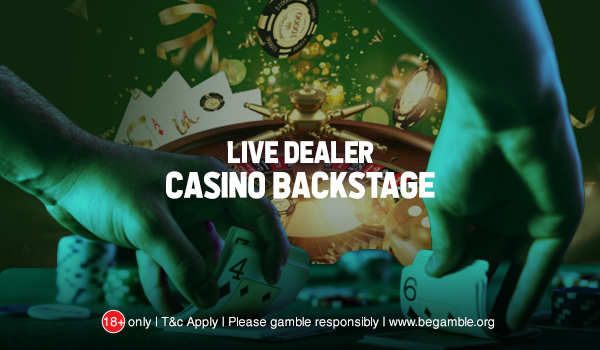 All About Live Dealer Casino Backstage and Its Features