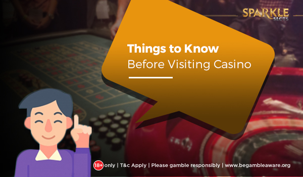 What should you know before Visiting a Local Casino
