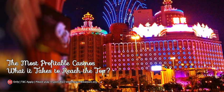 Most Profitable Casinos: What Does It Take to Top the Charts!