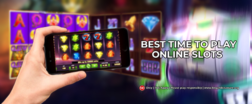 What could be the Best time To Play Online Slots?
