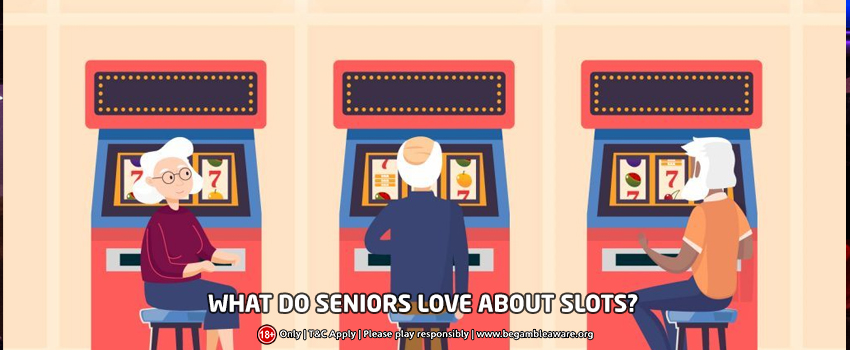 10 Reasons Why Seniors Love Slot Machines