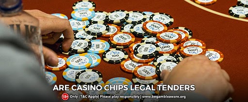 Are Casino Chips Legal Tenders?