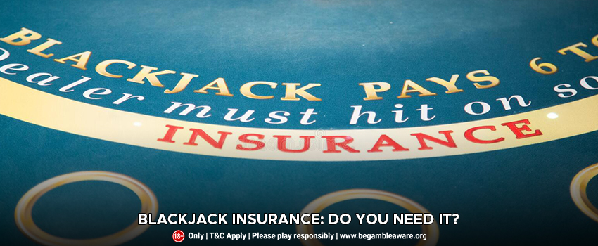 Blackjack Insurance: Do You Need It?