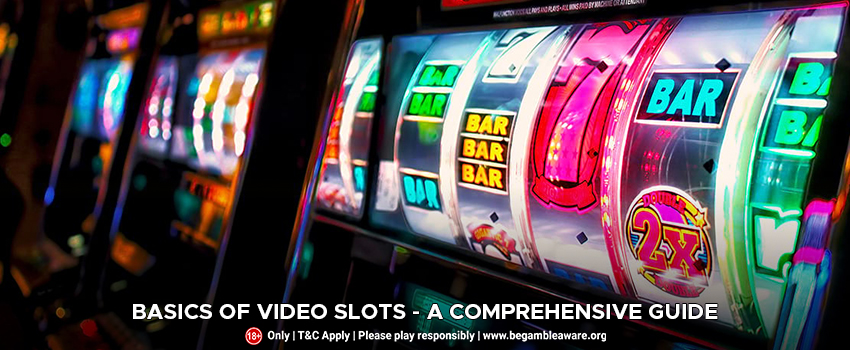 Basics Of Video Slots- A Comprehensive Guide