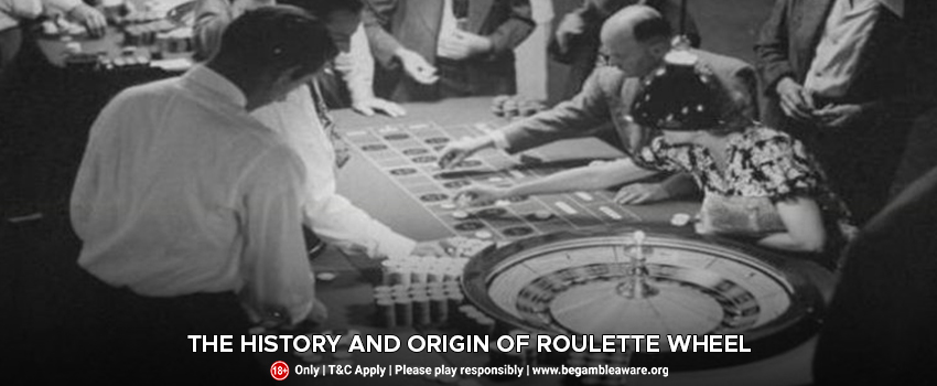 The History and Origin Of Roulette Wheel