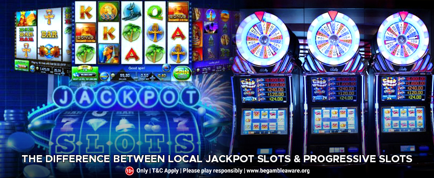 The difference between Local Jackpot Slots & Progressive Slots